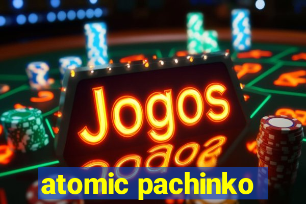 atomic pachinko